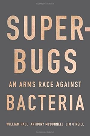 Seller image for Superbugs: An Arms Race against Bacteria by Hall, William, McDonnell, Anthony, O'Neill Chair of a formal Review on Antimicrobial Resistance (AMR), Jim [Hardcover ] for sale by booksXpress
