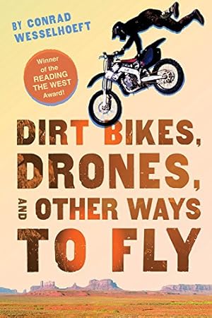 Seller image for Dirt Bikes, Drones, and Other Ways to Fly by Wesselhoeft, Conrad [Paperback ] for sale by booksXpress