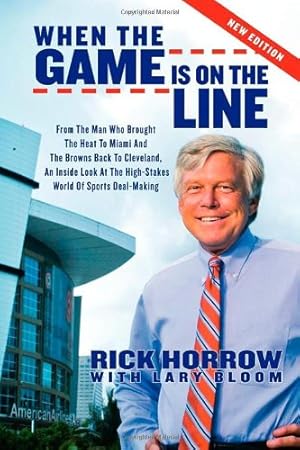 Seller image for When the Game is on the Line: From the Man Who Brought the Heat to Miami and the Browns Back to Cleveland (Sports Professor) by Horrow, Rick, Bloom, Lary [Paperback ] for sale by booksXpress