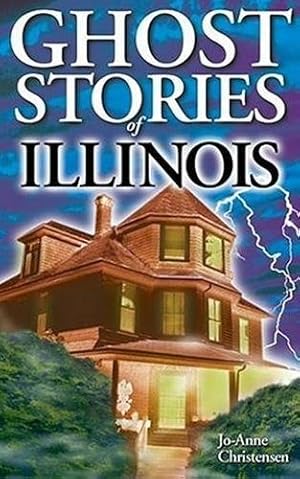 Seller image for Ghost Stories of Illinois by Christensen, Jo-Anne [Paperback ] for sale by booksXpress