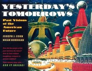 Immagine del venditore per Yesterday's Tomorrows: Past Visions of the American Future by Corn, Joseph J., Horrigan, Brian [Paperback ] venduto da booksXpress