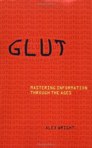 Immagine del venditore per Glut: Mastering Information through the Ages by Wright, Alex [Paperback ] venduto da booksXpress