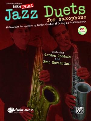 Seller image for Gordon Goodwin's Big Phat Jazz Saxophone Duets: Featuring Gordon Goodwin and Eric Marienthal, Book & CD (Jazz Duet Series) [Soft Cover ] for sale by booksXpress