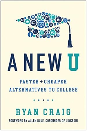 Seller image for A New U: Faster + Cheaper Alternatives to College by Craig, Ryan [Hardcover ] for sale by booksXpress