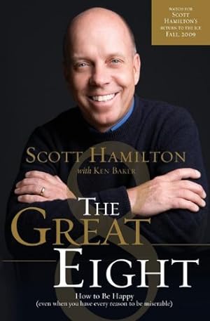 Seller image for The Great Eight: How to Be Happy (even when you have every reason to be miserable) by Scott Hamilton, Ken Baker [Paperback ] for sale by booksXpress