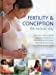 Seller image for Fertility & Conception The Natural Way: Boost your chances of getting pregnant and prepare for a successful birth and a healthy baby using natural therapies, diet and simple exercise regimes [Hardcover ] for sale by booksXpress