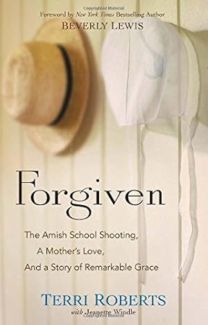 Seller image for Forgiven: The Amish School Shooting, a Mother's Love, and a Story of Remarkable Grace by Roberts, Terri, Windle, Jeanette [Paperback ] for sale by booksXpress