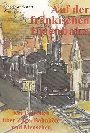 Bild des Verkufers fr Auf der frnkischen Eisenbahn: Ein Lesebuch ber Zge, Bahnhfe und Menschen (Weisse Taschen-Bcher) zum Verkauf von AMAHOFF- Bookstores
