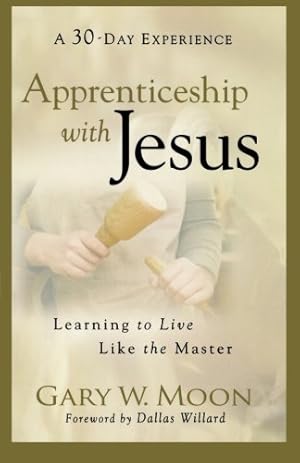 Imagen del vendedor de Apprenticeship with Jesus: Learning to Live Like the Master by Moon, Gary W. [Paperback ] a la venta por booksXpress