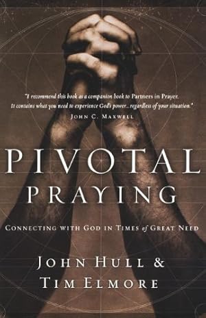 Seller image for Pivotal Praying: Connecting with God in Times of Great Need by Elmore, Tim, Hull, John [Paperback ] for sale by booksXpress
