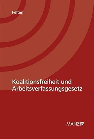 Seller image for Koalitionsfreiheit und Arbeitsverfassungsgesetz (f.  sterreich) for sale by AHA-BUCH