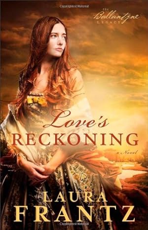 Seller image for Love's Reckoning: A Novel (The Ballantyne Legacy) (Volume 1) by Frantz, Laura [Paperback ] for sale by booksXpress