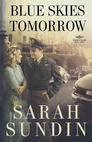 Image du vendeur pour Blue Skies Tomorrow: A Novel (Wings of Glory) by Sundin, Sarah [Paperback ] mis en vente par booksXpress