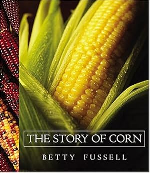Image du vendeur pour The Story of Corn by Fussell, Betty [Paperback ] mis en vente par booksXpress