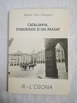 Imagen del vendedor de CATALUNYA, ESQUEIXOS D UN PASSAT III - L OSONA - 1 EDICIO a la venta por Gibbon Libreria