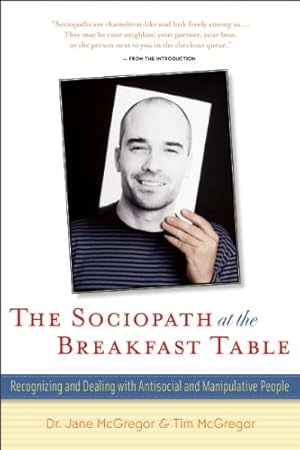 Bild des Verkufers fr The Sociopath at the Breakfast Table: Recognizing and Dealing With Antisocial and Manipulative People by McGregor, Dr. Jane, McGregor, Tim [Paperback ] zum Verkauf von booksXpress