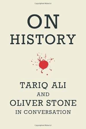 Seller image for On History: Tariq Ali and Oliver Stone in Conversation by Stone, Oliver, Ali, Tariq [Paperback ] for sale by booksXpress