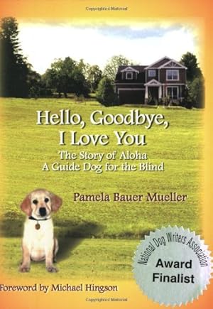 Seller image for Hello, Goodbye, I Love You: The Story of Aloha, A Guide Dog for the Blind (The Aloha set) by Bauer Mueller Jekyll Island, Pamela [Paperback ] for sale by booksXpress
