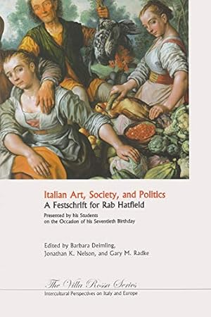 Immagine del venditore per Italian Art, Society, and Politics: A Festschrift in Honor of Rab Hatfield: Presented by His Students on the Occasion of His Seventieth Birthday (Villa Rossa) [Soft Cover ] venduto da booksXpress