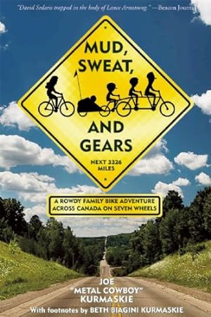 Seller image for Mud, Sweat, and Gears: A Rowdy Family Bike Adventure Across Canada on Seven Wheels by Kurmaskie, Joe [Hardcover ] for sale by booksXpress