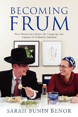Bild des Verkufers fr Becoming Frum: How Newcomers Learn the Language and Culture of Orthodox Judaism (Jewish Cultures of the World) by Benor, Sarah Bunin [Paperback ] zum Verkauf von booksXpress