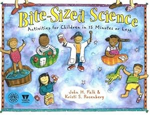 Imagen del vendedor de Bite-Sized Science: Activities for Children in 15 Minutes or Less by Falk, John H., Rosenberg, Kristi S. [Paperback ] a la venta por booksXpress