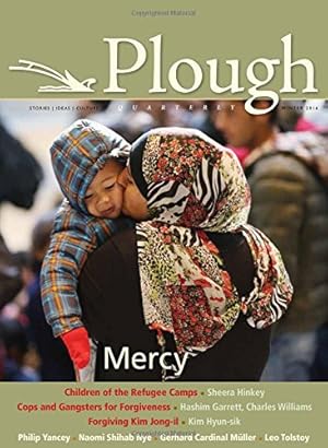 Seller image for Plough Quarterly No. 7: Mercy by Yancey, Philip, Nye, Naomi Shihab, Gerl-Falkovitz, Hanna-Barbara, Moore, Charles E., Kor, Eva Mozes, Müller, Cardinal Gerhard, Tolstoy, Leo, Manning, Michael, Hyun-sik, Kim [Paperback ] for sale by booksXpress