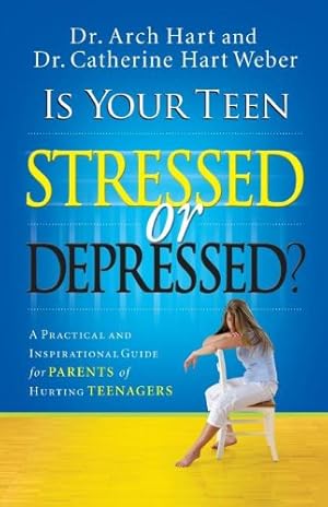 Seller image for Is Your Teen Stressed or Depressed?: A Practical and Inspirational Guide for Parents of Hurting Teenagers by Hart, Dr. Archibald D. [Paperback ] for sale by booksXpress