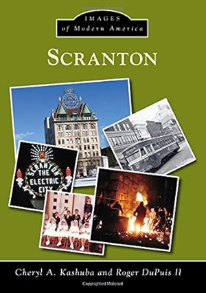 Imagen del vendedor de Scranton (Images of Modern America) by Kashuba, Cheryl A., DuPuis II, Roger [Paperback ] a la venta por booksXpress