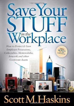 Seller image for Save Your Stuff in the Workplace: How to Protect & Save Employee Possessions, Collectables, Memorabilia, Artwork and other Corporate Assets [Soft Cover ] for sale by booksXpress