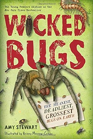 Seller image for Wicked Bugs (Young Readers Edition): The Meanest, Deadliest, Grossest Bugs on Earth by Stewart, Amy [Paperback ] for sale by booksXpress