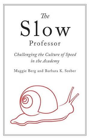 Immagine del venditore per The Slow Professor: Challenging the Culture of Speed in the Academy by Berg, Maggie, Seeber, Barbara K. [Paperback ] venduto da booksXpress