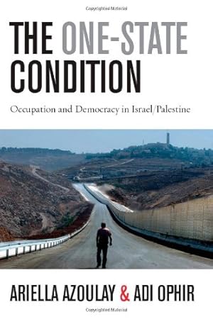 Immagine del venditore per The One-State Condition: Occupation and Democracy in Israel/Palestine (Stanford Studies in Middle Eastern and Islamic Societies and Cultures) by Azoulay, Ariella, Ophir, Adi [Paperback ] venduto da booksXpress