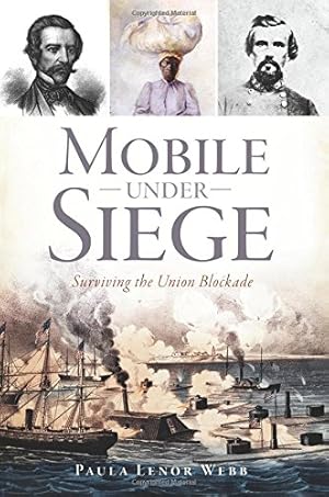 Seller image for Mobile Under Siege: Surviving the Union Blockade (Civil War Series) by Webb, Paula Lenor [Paperback ] for sale by booksXpress