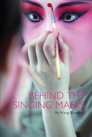 Seller image for Behind the Singing Masks (Contemporary Writers From Shanghai) by Xiaoying, Wang [Hardcover ] for sale by booksXpress