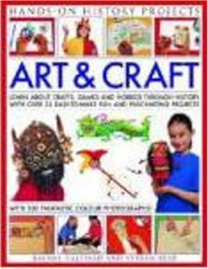 Seller image for Art and Craft (Hands-on History Projects): Discover the things people made and the games they played around the world, with 25 great step-by-step projects and 300 fantastic color photographs! by Reid, Struan, Halstead, Rachel [Paperback ] for sale by booksXpress