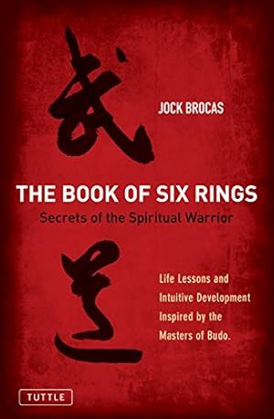 Bild des Verkufers fr Book of Six Rings: Secrets of the Spiritual Warrior (Life Lessons and Intuitive Development Inspired by the Masters of Budo) by Brocas, Jock [Paperback ] zum Verkauf von booksXpress
