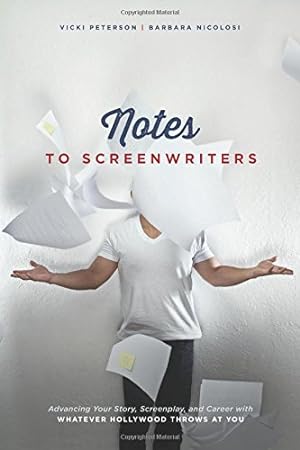 Bild des Verkufers fr Notes to Screenwriters: Advancing Your Story, Screenplay, and Career With Whatever Hollywood Throws at You by Peterson, Vicki, Nicolosi, Barbara [Paperback ] zum Verkauf von booksXpress