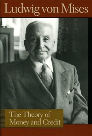 Imagen del vendedor de The Theory of Money and Credit (Lib Works Ludwig Von Mises CL) by Mises, Ludwig von [Hardcover ] a la venta por booksXpress