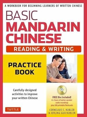 Seller image for Basic Mandarin Chinese - Reading & Writing Practice Book: A Workbook for Beginning Learners of Written Chinese (MP3 Audio CD and Printable Flash Cards Included) (Basic Chinese) by Kubler, Cornelius C., Kubler, Jerling Guo [Paperback ] for sale by booksXpress