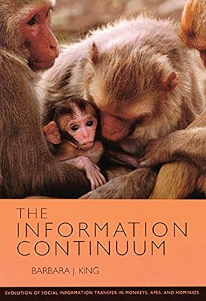 Seller image for Information Continuum: Evolution of Social Information Transfer in Monkeys Apes and Hominids : Evolution of Social Information Transfer in Monkeys, ape by King, Barbara J. [Paperback ] for sale by booksXpress