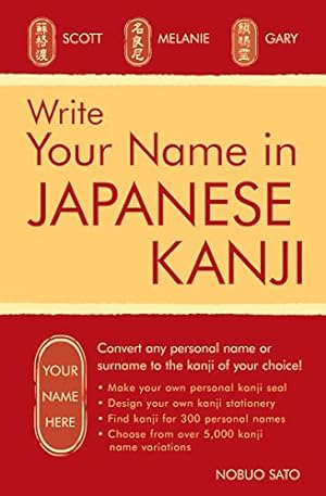 Bild des Verkufers fr Write Your Name in Japanese Kanji: Convert any personal name or surname to the kanji of your choice: Kanji for over 300 personal names and over 5,000 kanji variations by Sato, Nobuo [Paperback ] zum Verkauf von booksXpress
