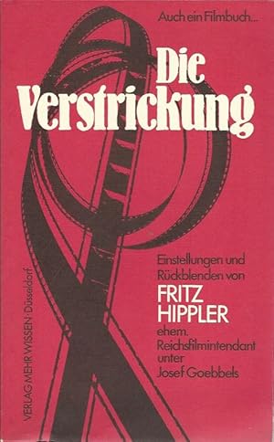 Bild des Verkufers fr Die Verstrickung. Auch ein Filmbuch . ; Einstellungen u. Rckblenden von Fritz Hippler, ehem. Reichsfilmintendant unter Josef Goebbels. zum Verkauf von Lewitz Antiquariat