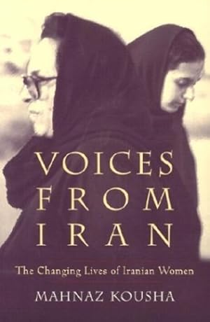 Immagine del venditore per Voices From Iran: The Changing Lives of Iranian Women (Gender, Culture, and Politics in the Middle East) by Kousha, Mahnaz [Paperback ] venduto da booksXpress