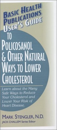 Seller image for User's Guide to Policosanol & Other Natural Ways to Lower Cholesterol: Learn about the Many Safe Ways to Reduce Your Cholesterol and Lower Your Risk . (Basic Health Publications User's Guide) by Stengler N.D. CHT HHP N.M.D., Mark [Paperback ] for sale by booksXpress