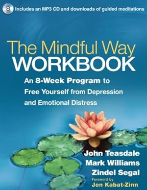 Image du vendeur pour The Mindful Way Workbook: An 8-Week Program to Free Yourself from Depression and Emotional Distress by Teasdale, John, Williams, Mark, Segal, Zindel V. [Paperback ] mis en vente par booksXpress