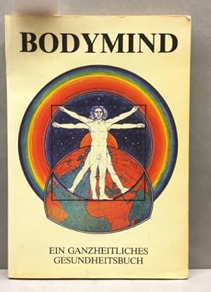 Image du vendeur pour Bodymind. Ein ganzheitliches Gesundheitsbuch mis en vente par Kepler-Buchversand Huong Bach