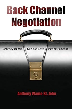 Seller image for Back Channel Negotiation: Security in Middle East Peace Process (Syracuse Studies on Peace and Conflict Resolution) by Wanis-St John, Anthony [Paperback ] for sale by booksXpress