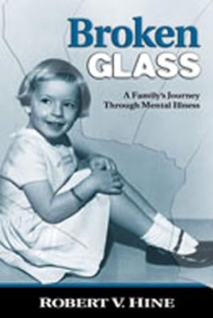 Seller image for Broken Glass: A Family's Journey Through Mental Illness by Hine, Robert V. [Paperback ] for sale by booksXpress