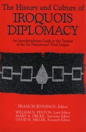 Seller image for The History and Culture of Iroquois Diplomacy: An Interdisciplinary Guide to the Treaties of the Six Nations and Their League (The Iroquois and Their Neighbors) [Paperback ] for sale by booksXpress